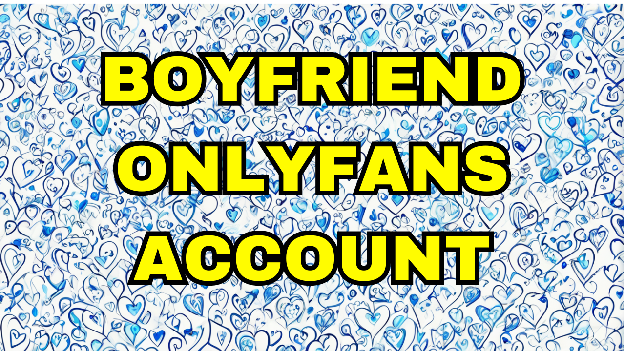 Boyfriend Onlyfans Account