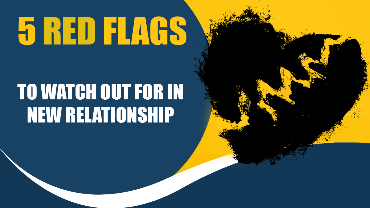 5 Red flags in new relationship