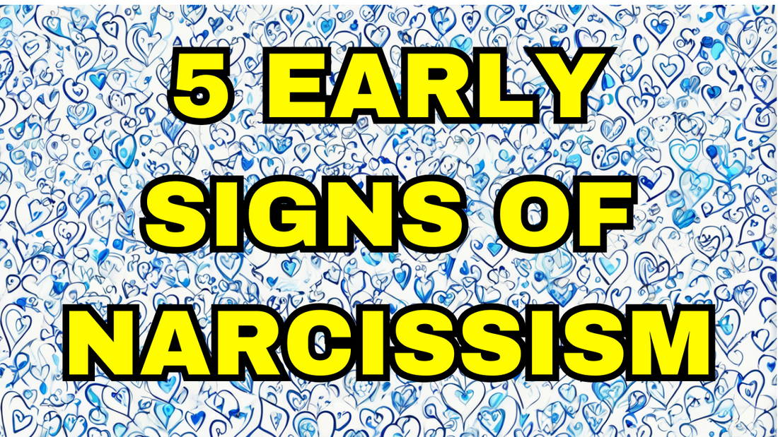 5 Early Signs of Narcissism