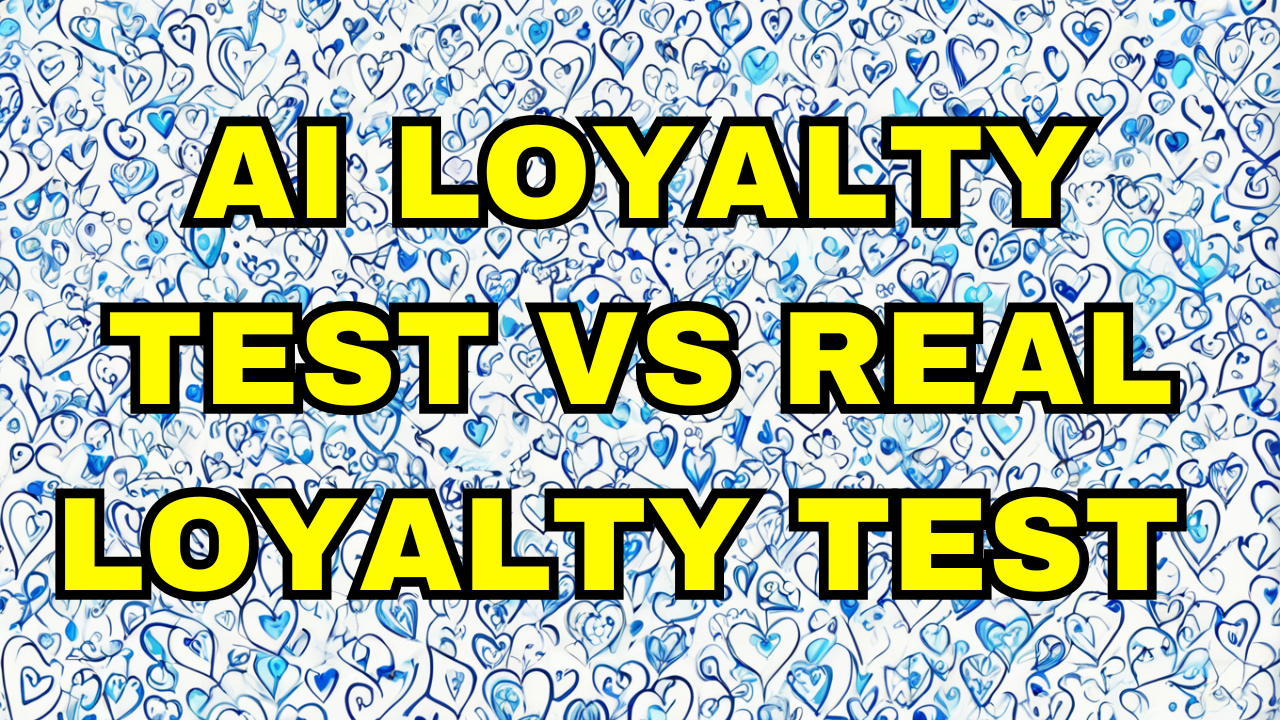 AI Loyalty Test vs Real Loyalty Test
