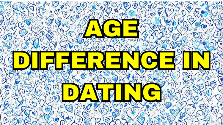 Age Difference in Dating: Navigating Relationships With Significant Age ...