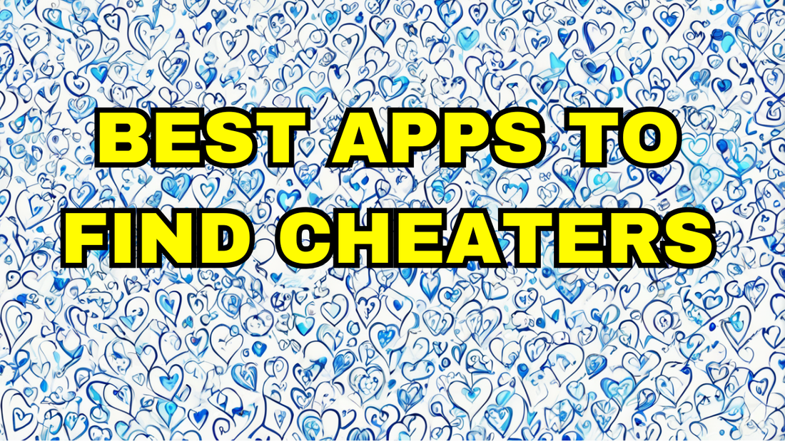 Best Apps to Find Cheaters