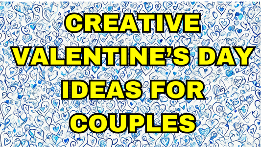 Creative Valentine's Day Ideas for Couples
