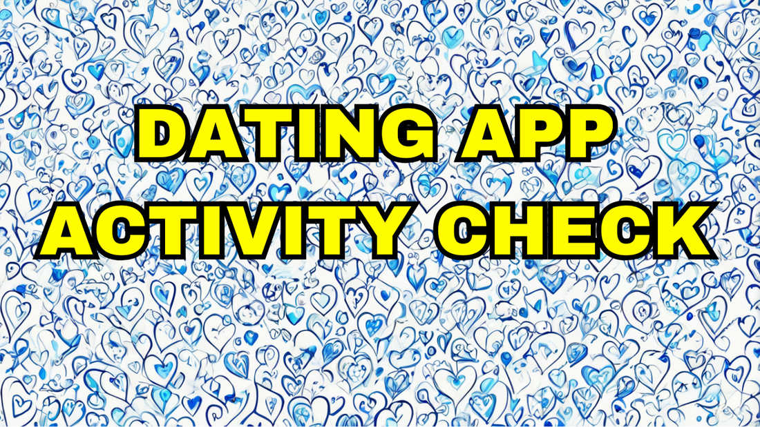 DATING APP ACTIVITY CHECK