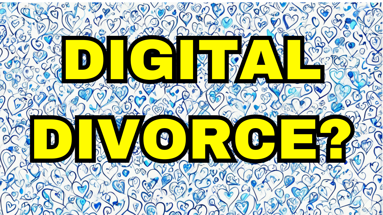 Digital Divorce