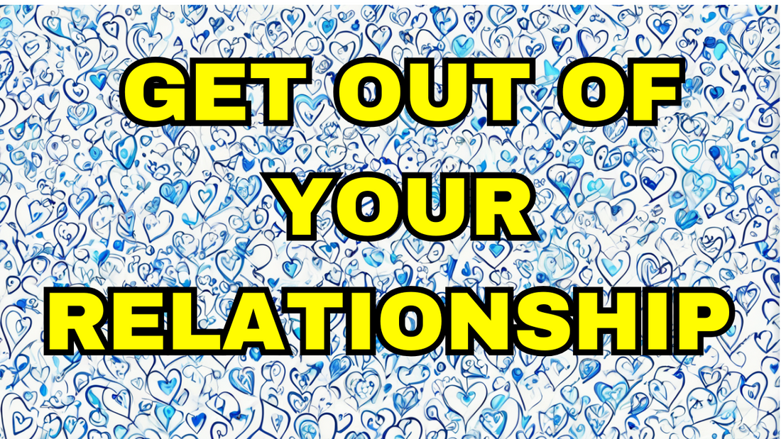 Get Out Of Your Relationship