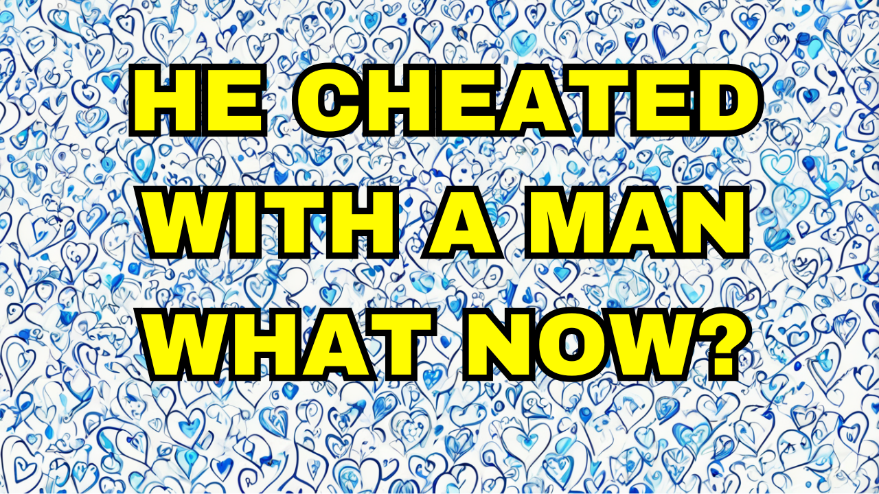 He cheated with man - what now