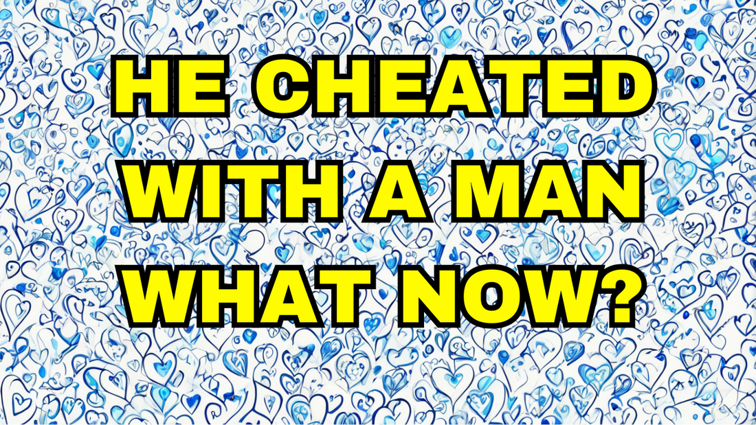 He cheated with man - what now