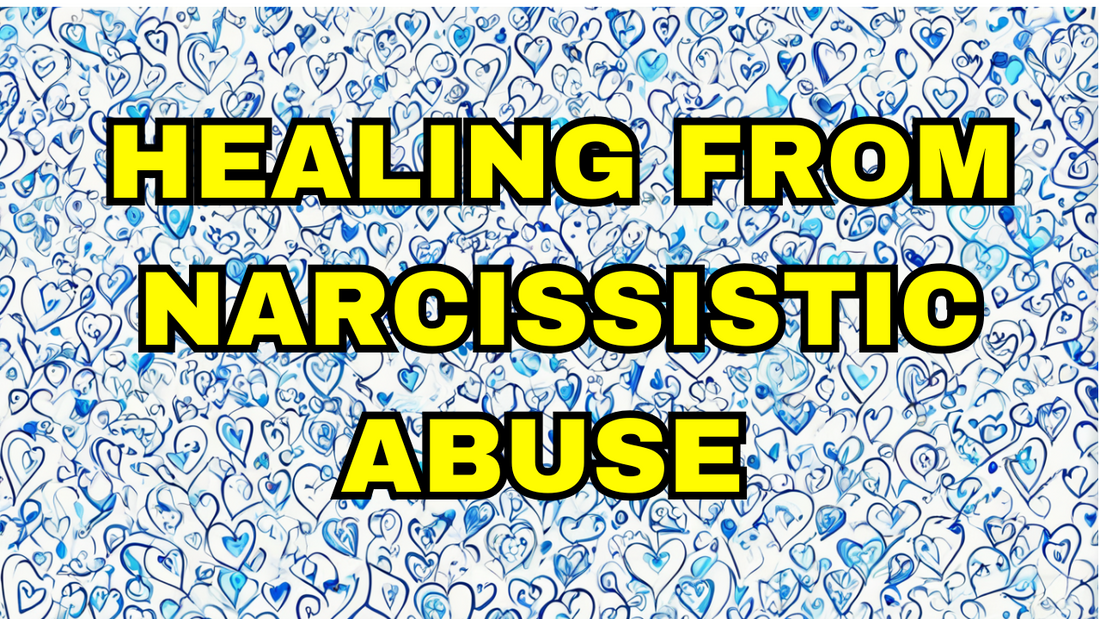 Healing from Narcissistic Abuse