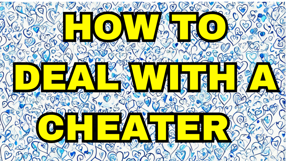 How To Deal With a Cheater