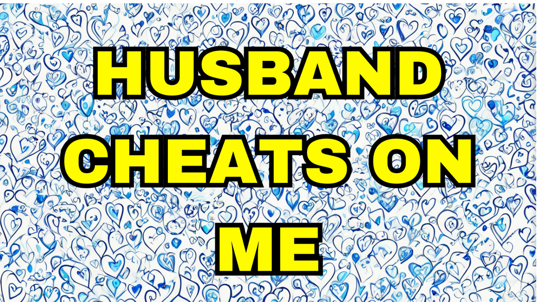 Husband Cheats on Me