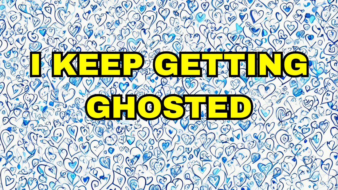 I Keep Getting Ghosted