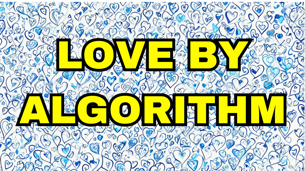 Love by Algorithm