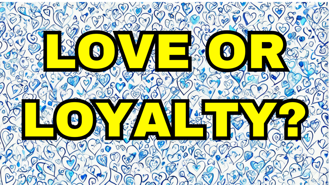 Love or Loyalty