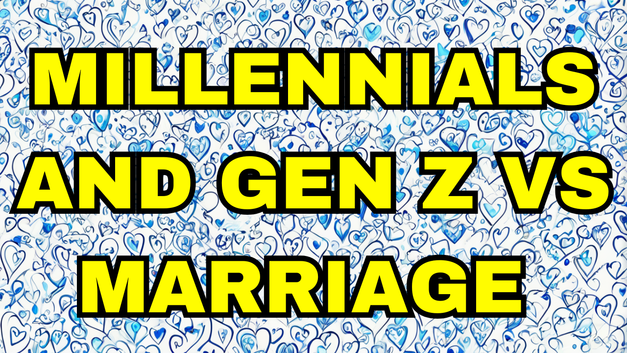 Millennials and gen z vs marriage