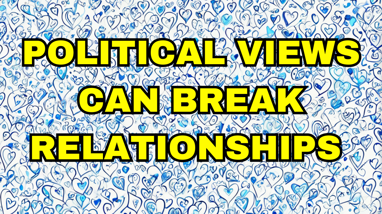 Political Views Can Break Relationships