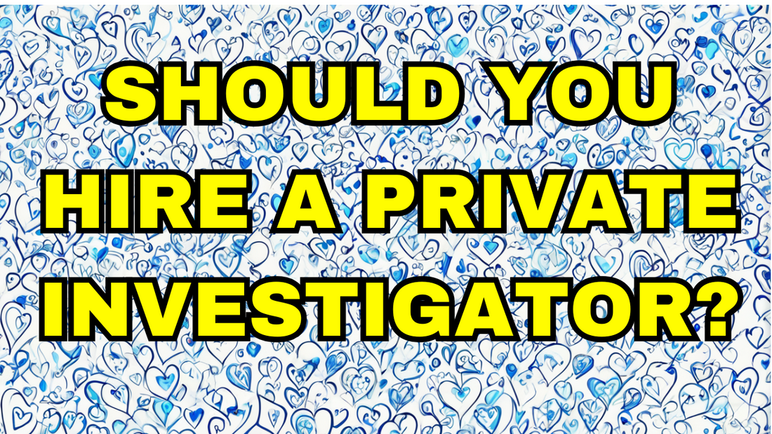 Should You Hire a Private Investigator