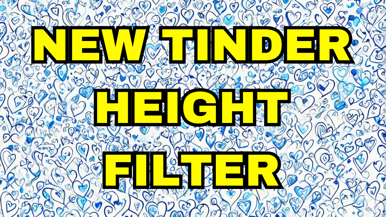 New Tinder Height Filter