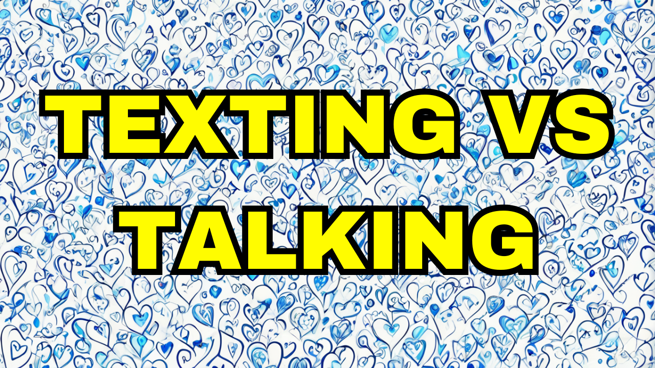 Texting vs Talking