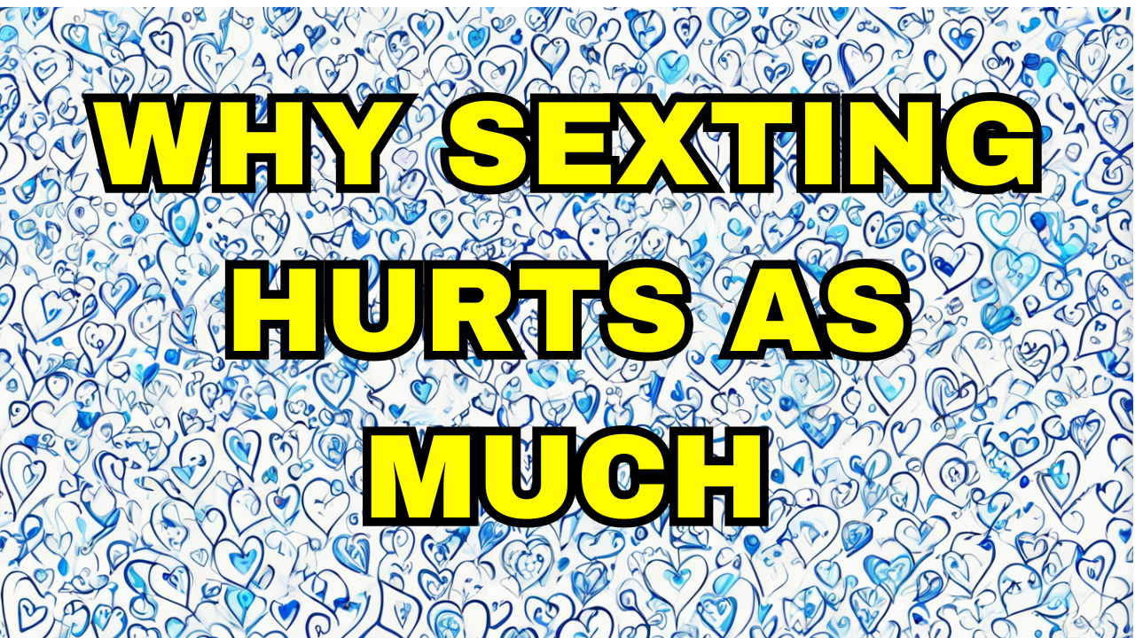 Why Sexting Hurts Just As Much