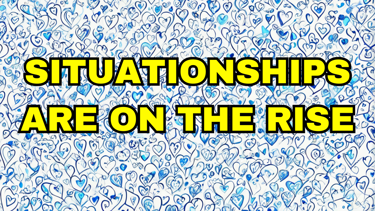 Why Situationships Are on the Rise