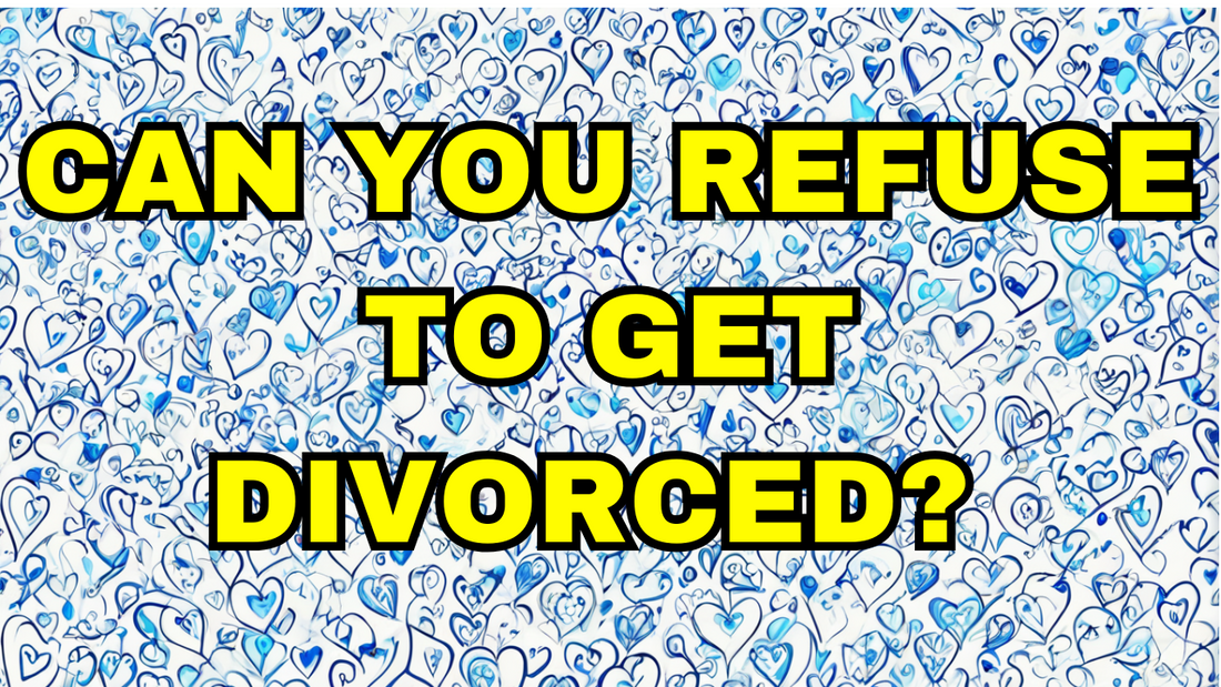 Can You Refuse to Get Divorced