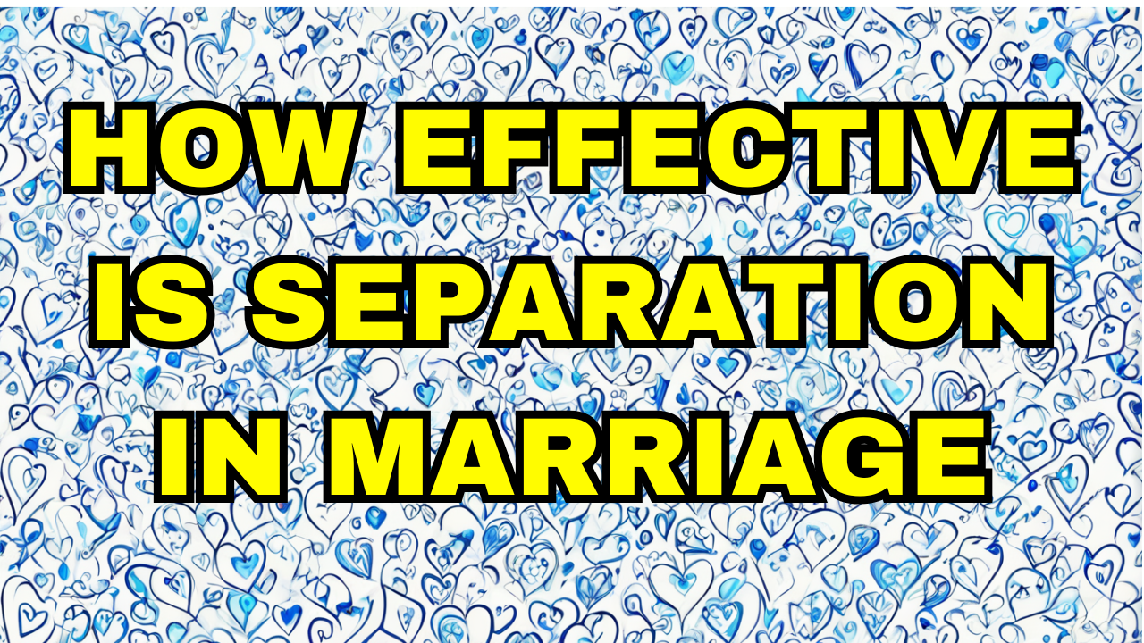 how_effective_is_separation_in_marriage