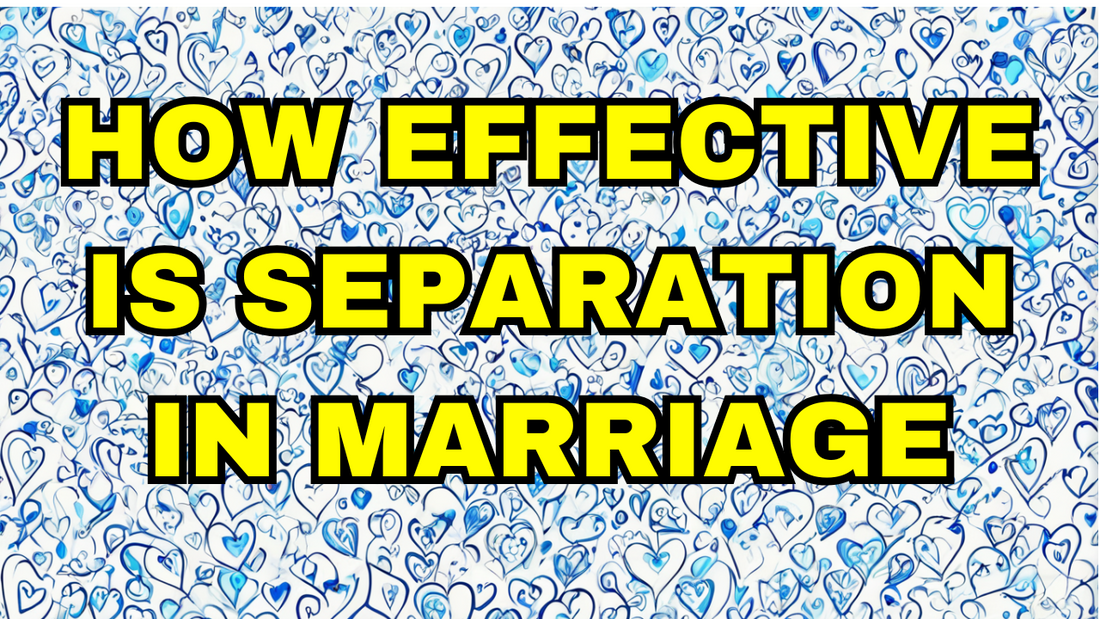 how_effective_is_separation_in_marriage