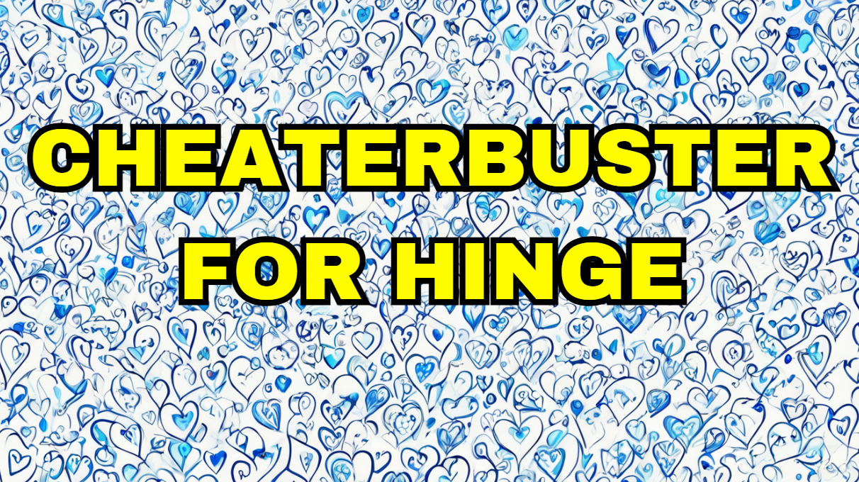 Cheaterbuster for Hinge